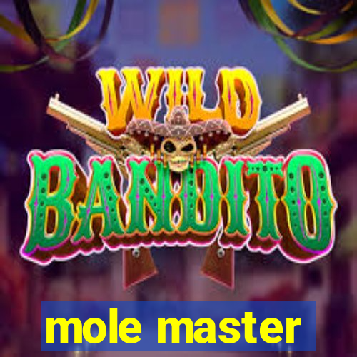 mole master